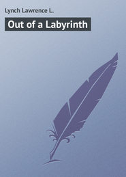 бесплатно читать книгу Out of a Labyrinth автора Lawrence Lynch