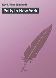 бесплатно читать книгу Polly in New York автора Lillian Roy