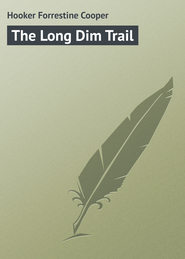 бесплатно читать книгу The Long Dim Trail автора Forrestine Hooker