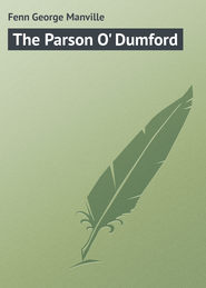 бесплатно читать книгу The Parson O' Dumford автора George Fenn