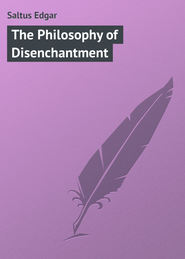 бесплатно читать книгу The Philosophy of Disenchantment автора Edgar Saltus