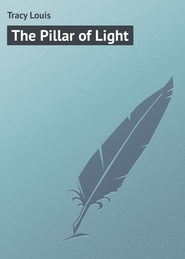 бесплатно читать книгу The Pillar of Light автора Louis Tracy