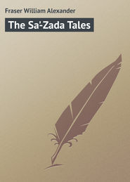бесплатно читать книгу The Sa'-Zada Tales автора William Fraser