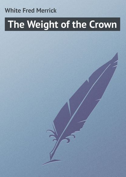 The Weight of the Crown