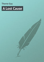 бесплатно читать книгу A Lost Cause автора Guy Thorne