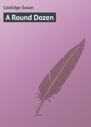 бесплатно читать книгу A Round Dozen автора Susan Coolidge