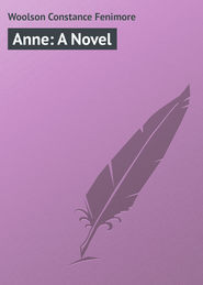 бесплатно читать книгу Anne: A Novel автора Constance Woolson