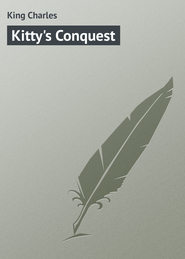 бесплатно читать книгу Kitty's Conquest автора Charles King