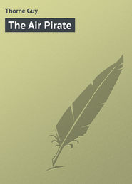 бесплатно читать книгу The Air Pirate автора Guy Thorne