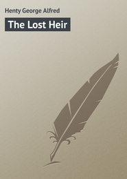 бесплатно читать книгу The Lost Heir автора George Henty