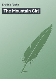 бесплатно читать книгу The Mountain Girl автора Payne Erskine