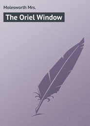 бесплатно читать книгу The Oriel Window автора Mrs. Molesworth