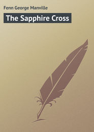 бесплатно читать книгу The Sapphire Cross автора George Fenn