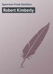 бесплатно читать книгу Robert Kimberly автора Frank Spearman