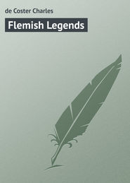 бесплатно читать книгу Flemish Legends автора Charles De Coster