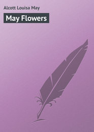 бесплатно читать книгу May Flowers автора Louisa Alcott