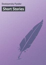 бесплатно читать книгу Short Stories автора Fyodor Dostoyevsky