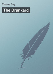бесплатно читать книгу The Drunkard автора Guy Thorne
