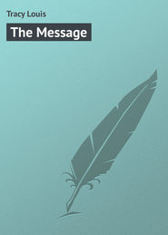 бесплатно читать книгу The Message автора Louis Tracy