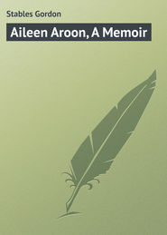 бесплатно читать книгу Aileen Aroon, A Memoir автора Gordon Stables