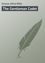 бесплатно читать книгу The Gentleman Cadet автора Alfred Drayson