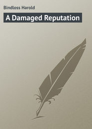 бесплатно читать книгу A Damaged Reputation автора Harold Bindloss