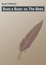 бесплатно читать книгу Buzz a Buzz: or, The Bees автора Wilhelm Busch