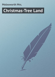 бесплатно читать книгу Christmas-Tree Land автора Mrs. Molesworth