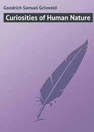 бесплатно читать книгу Curiosities of Human Nature автора Samuel Goodrich