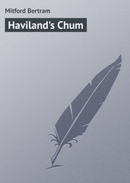 бесплатно читать книгу Haviland's Chum автора Bertram Mitford
