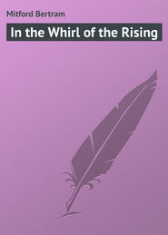 бесплатно читать книгу In the Whirl of the Rising автора Bertram Mitford