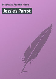 бесплатно читать книгу Jessie's Parrot автора Joanna Mathews