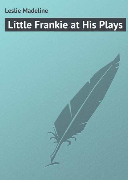 Little Frankie at His Plays