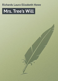 бесплатно читать книгу Mrs. Tree's Will автора Laura Richards