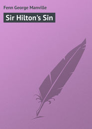 бесплатно читать книгу Sir Hilton's Sin автора George Fenn