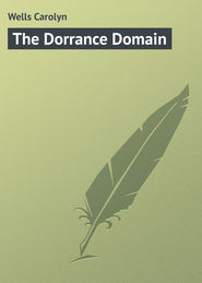 бесплатно читать книгу The Dorrance Domain автора Carolyn Wells