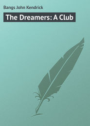 бесплатно читать книгу The Dreamers: A Club автора John Bangs