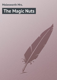 бесплатно читать книгу The Magic Nuts автора Mrs. Molesworth