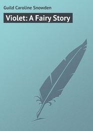 бесплатно читать книгу Violet: A Fairy Story автора Caroline Guild