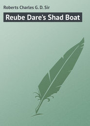 бесплатно читать книгу Reube Dare's Shad Boat автора Charles Roberts