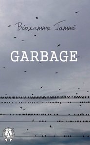 бесплатно читать книгу Garbage автора Віолетта Гатті