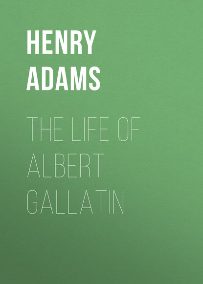 The Life of Albert Gallatin