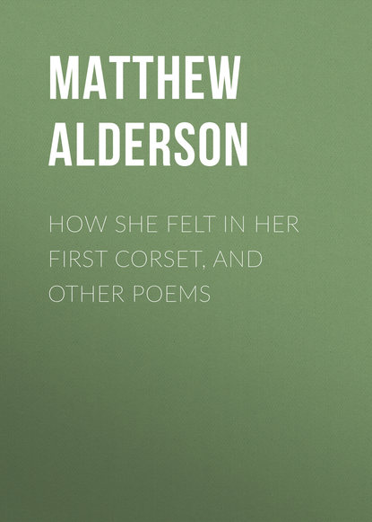 How She Felt in Her First Corset, and Other Poems