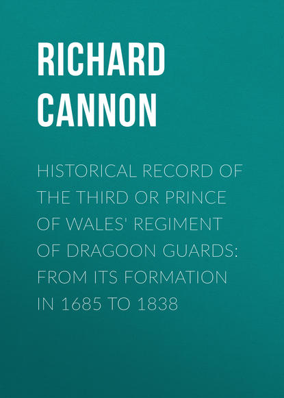 Historical Record of the Third or Prince of Wales&apos; Regiment of Dragoon Guards: From Its Formation in 1685 to 1838