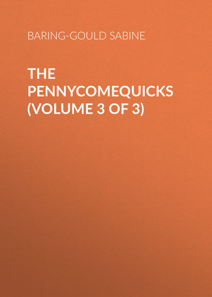 The Pennycomequicks (Volume 3 of 3)