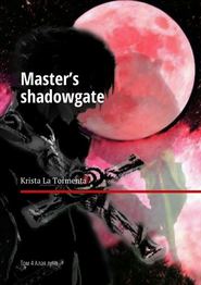бесплатно читать книгу Master’s shadowgate. Том 4. Алая луна автора Krista La Tormenta