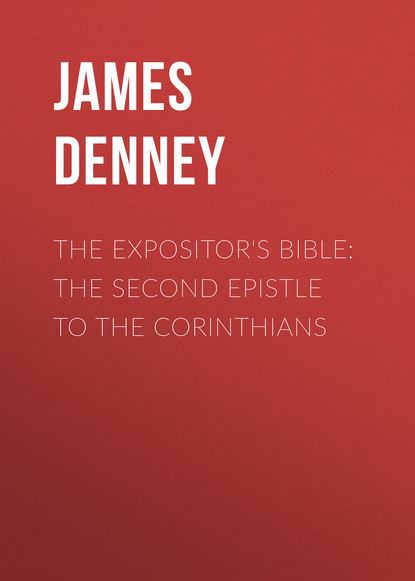 The Expositor&apos;s Bible: The Second Epistle to the Corinthians