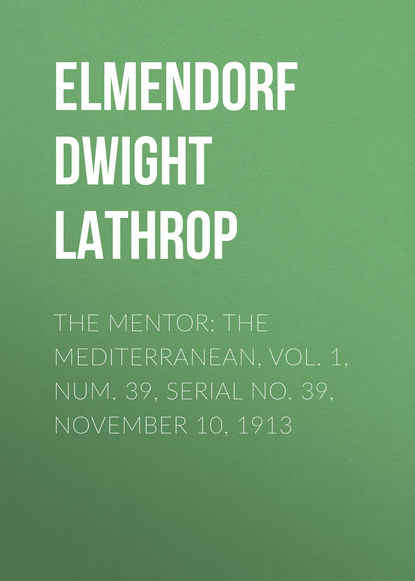 The Mentor: The Mediterranean, Vol. 1, Num. 39, Serial No. 39, November 10, 1913