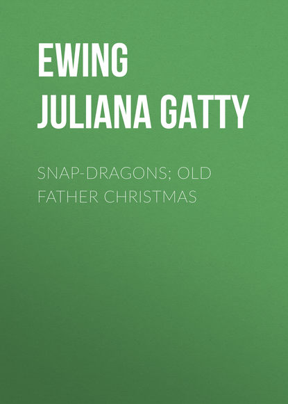Snap-Dragons; Old Father Christmas