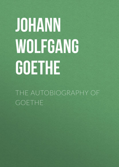 The Autobiography of Goethe